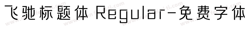 飞驰标题体 Regular字体转换